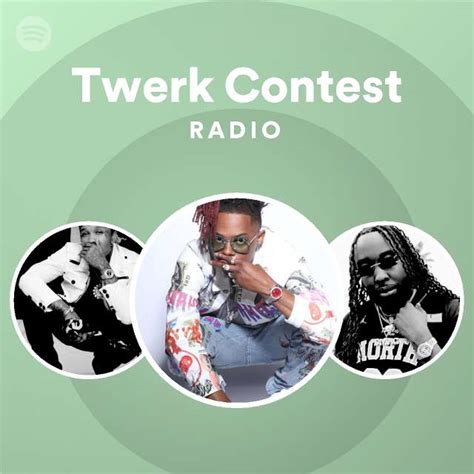 Twerk Contest Radio Playlist By Spotify Spotify