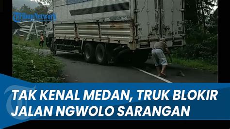 TRUK FURNITUR BLOKIR JALAN LAMA NGWOLO SARANGAN Di Magetan Berjam Jam