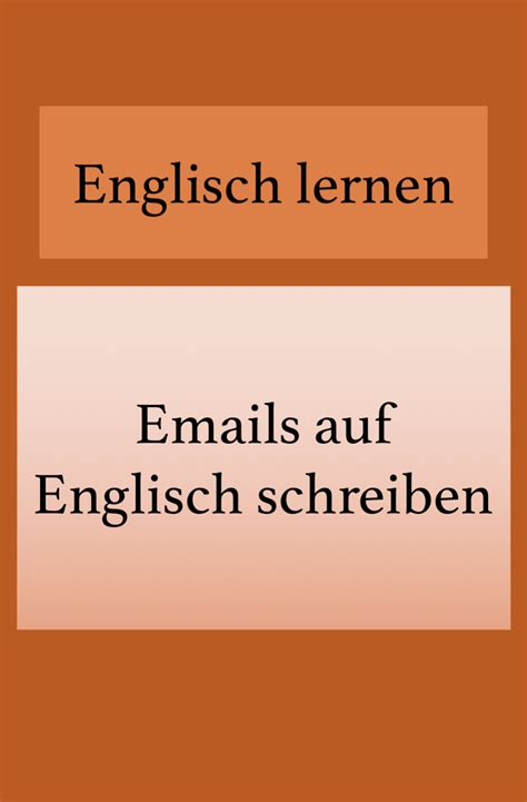 Englisch Lernen Emails Auf Englisch Schreiben Anrede Betreff Einleitung Schlusssatz Auf