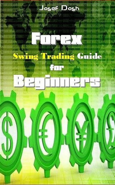 Smashwords Forex Swing Trading Guide For Beginners A Book By Josef Dosh