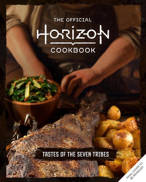 The Official Horizon Cookbook Tastes Of The Seven Tribes Amazon Co Uk