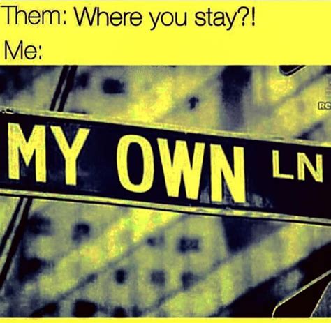 Them Where You Stay Me My Own Lane Petty Quotes Funny Quotes Infp