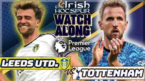 Leeds United V Tottenham Live Spurs Watchalong Youtube