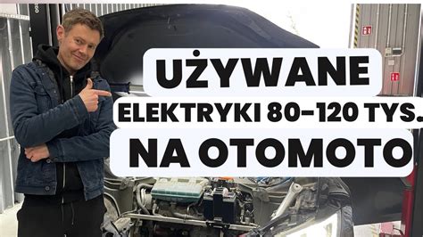 Używane samochody elektryczne na Otomoto w zakresie cenowym 80 120 tys