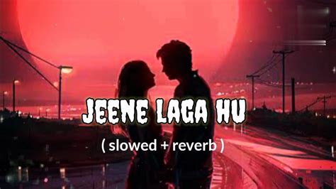 Jeene Laga Hoon Lofi Slowed Reverb Atif Aslam Shreya Ghoshal Music Factory Youtube