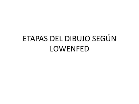 Etapas del dibujo según lowenfed PPT