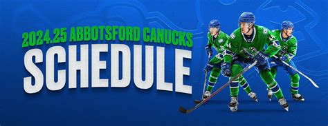 ABBOTSFORD CANUCKS ANNOUNCE 2024 25 REGULAR SEASON SCHEDULE