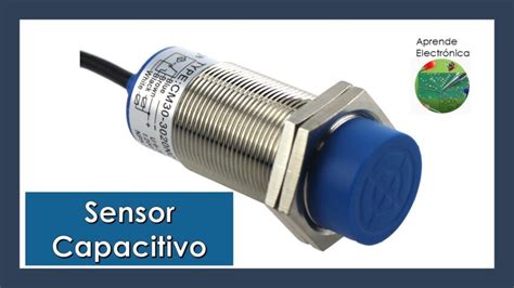 Qu Es Un Sensor Capacitivo Y C Mo Funciona Su Distancia De Sensado