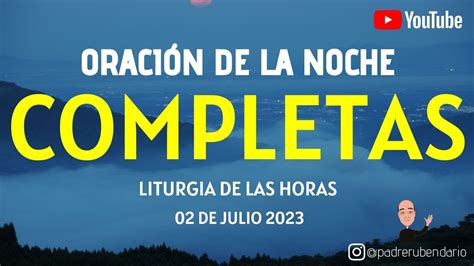 Completas De Hoy Domingo De Julio Oraci N De La Noche Youtube