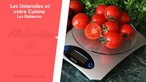 Comment Choisir Sa Balance De Cuisine AlloRecettes