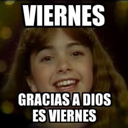 Meme Personalizado Viernes Gracias A Dios Es Viernes 30949534