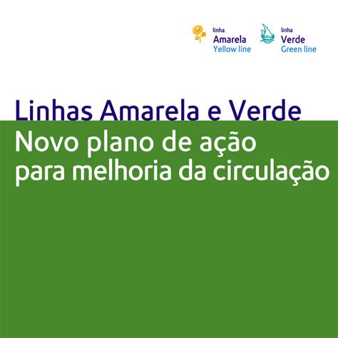 Linhas Amarela E Verde Novo Plano De A O Para Melhoria Da Circula O