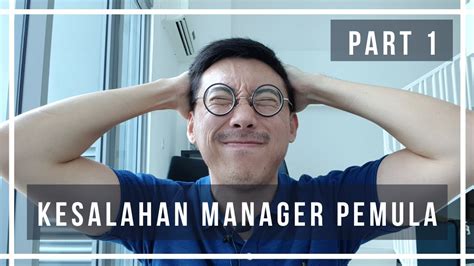 Part 1 Pertama Kali Jadi Manager Jangan Sampai Melakukan Kesalahan