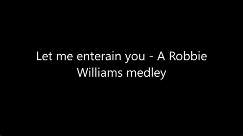 Let Me Entertain You Medley Robbie Williams YouTube