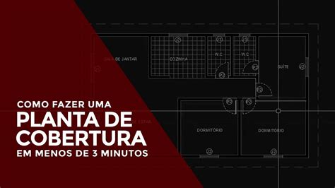 Como Fazer Uma Planta De Cobertura Em Menos De 3 Minutos AutoCad