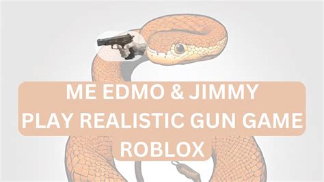 Roblox Realistic Gun Game With Edmo Jimmy Youtube