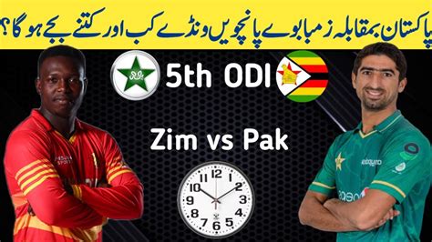 Pakistan Vs Zimbabwe 5th ODI Match Time Table 2023 Pakistan 5th ODI