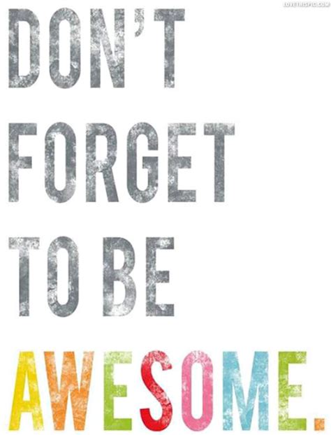 Dont Forget To Be Awesome Pictures Photos And Images For Facebook