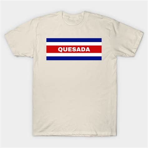 Quesada City In Costa Rican Flag Colors Costa Rica Flag T Shirt