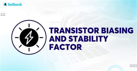 Transistor Biasing And Stability Factor Know Methods Uses And Stability