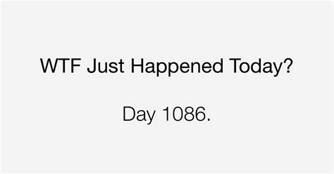 Day Irrelevant Matters What The Fuck Just Happened Today
