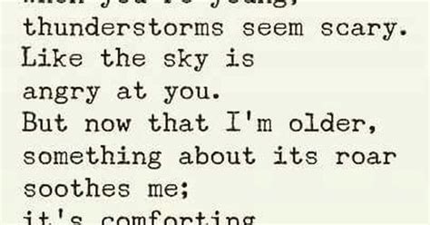 When Youre Young Thunderstorms Seem Scary Like The Sky Is Angry At