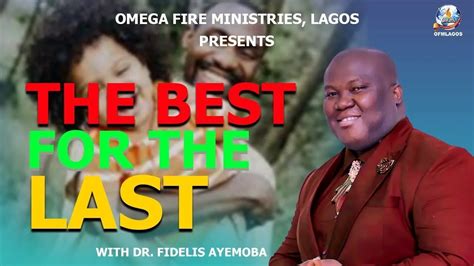 Wisdom For Exploit The Best For The Last With Rev Dr Fidelis Ayemoba