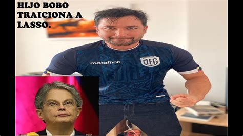 El Hijo Bobo Traiciona Al Banquero Guillermo Lasso Youtube