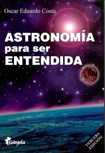 Astronomia Para Ser Entendida 3ra Edicion Cuotas sin interés