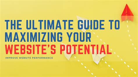 Improve Website Performance The Ultimate Guide To Maximizing Your