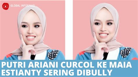 Putri Ariani Curcol Ke Maia Estianty Dibully Netizen Cara Putri Ariani