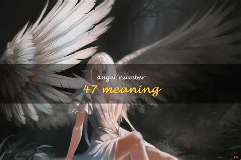 Unlocking The Hidden Meaning Behind Angel Number 47 | ShunSpirit