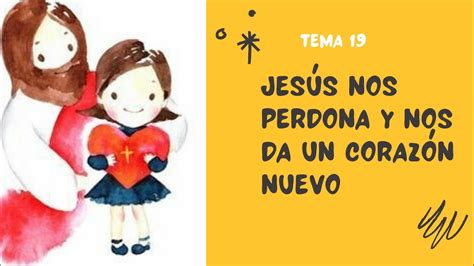 Tema Jes S Nos Perdona Y Nos Da Un Coraz N Nuevo Catequesis