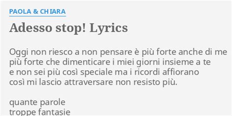 ADESSO STOP LYRICS By PAOLA CHIARA Oggi Non Riesco A