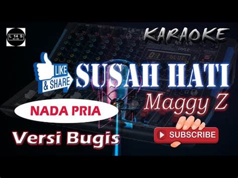 SUSAH HATI KARAOKE DANGDUT VERSI BUGIS MEGGY Z NADA PRIA