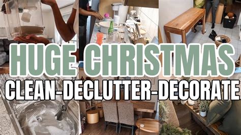 Huge Clean Decorate And Declutter With Me Extreme Christmas