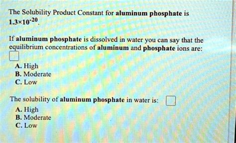 SOLVED: The Solubility Product Constant for aluminum phosphate is 1.3 ...