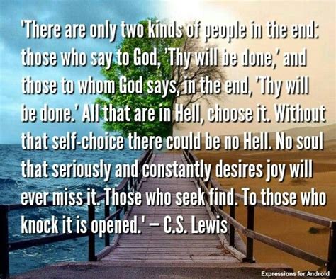 There Are Only Two Kinds Of People In The End Those Who Say To God