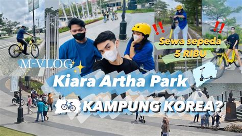 KIARA ARTHA PARK MVLOG 5 Kampung Korea Bandung YouTube