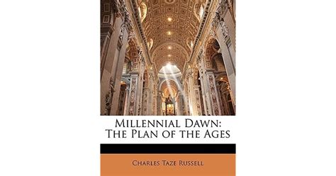 Millennial Dawn The Plan Of The Ages By Charles Taze Russell