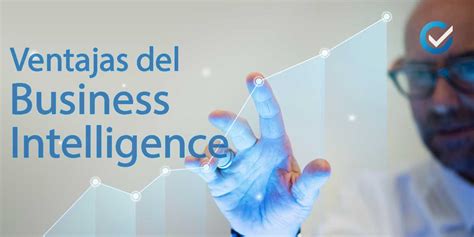 Las Ventajas Del Business Intelligence Para Tu Empresa