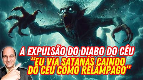 Jesus Explicou Como O Diabo Foi Expulso Do C U Via Satan S Caindo Do