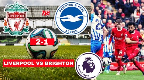 Liverpool Vs Brighton 2 1 Live Stream Premier League Football Epl Match