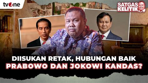 Hubungan Prabowo Dan Jokowi Retak Adakah Pihak Yang Terlibat SATGAS