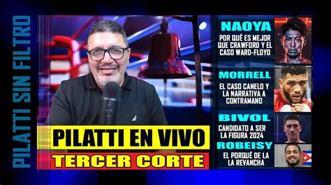 Pilatti En Vivo Tercer Corte Con Inoue Morrell Bivol Y La Revancha