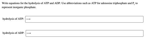 Solved Write Equations For The Hydrolysis Of Atp And Adp Chegg