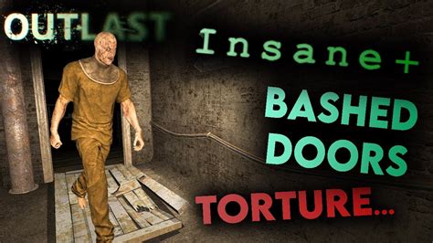 Outlast Insane Plus But All Doors Are Bashed Part 1 Youtube