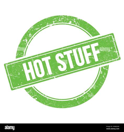 HOT STUFF Text On Green Grungy Round Vintage Stamp Stock Photo Alamy