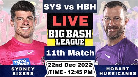 Live SYS Vs HBH Sydney Sixers Vs Hobart Hurricanes Live 11th T20