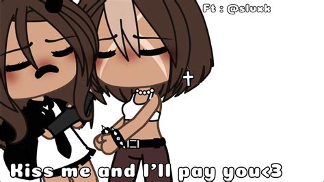 Kiss Me And I Ll Pay You Gacha Life Trend Credits To Kidoo